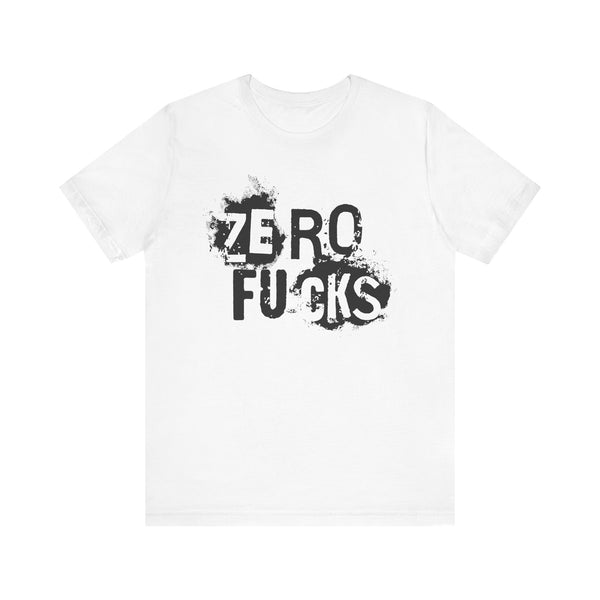 Zero Fucks - Unisex Tee